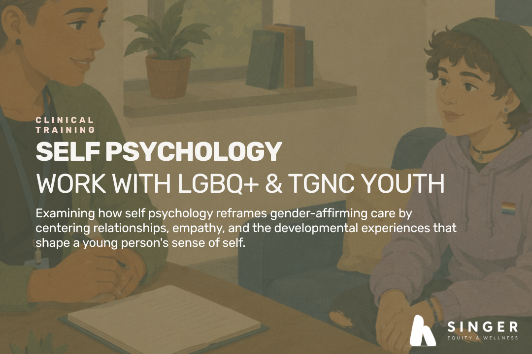 Self Psychology: Working with LGBQ+ & TGNC Youth